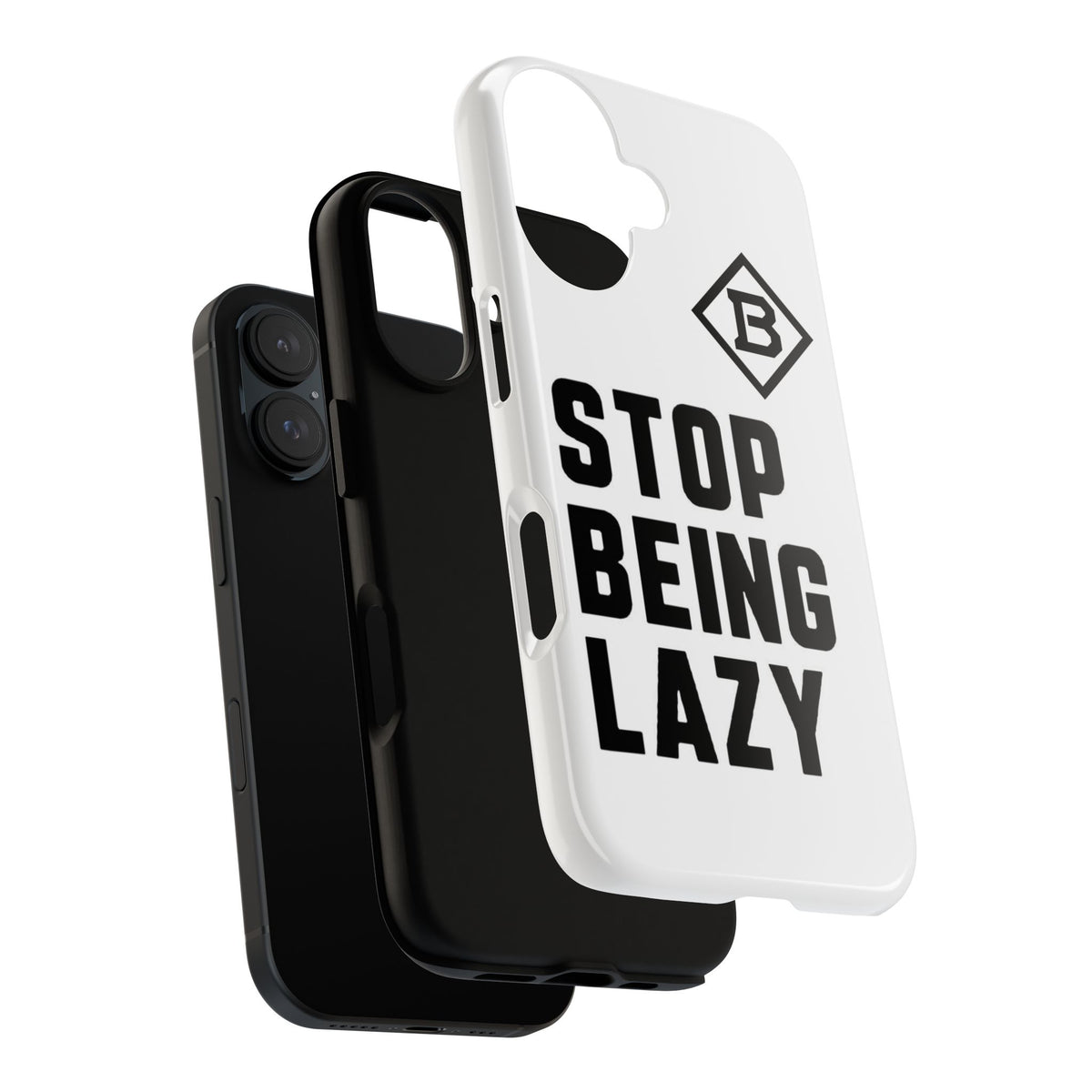 Phone Case — STOP BEING LAZY